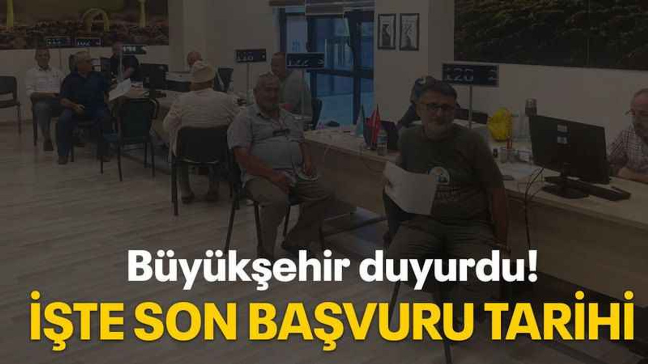Büyükşehir duyurdu! İşte son başvuru tarihi
